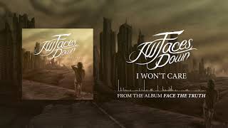 Watch All Faces Down I Wont Care video