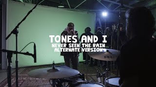Tones And I - Never Seen The Rain (Alternate Version)