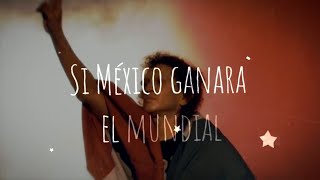 Watch El Tri Si Mexico Ganara El Mundial video