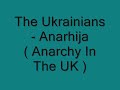 The Ukrainians - Anarhija ( Anarchy In The UK )