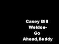 Casey Bill Weldon-Go Ahead,Buddy