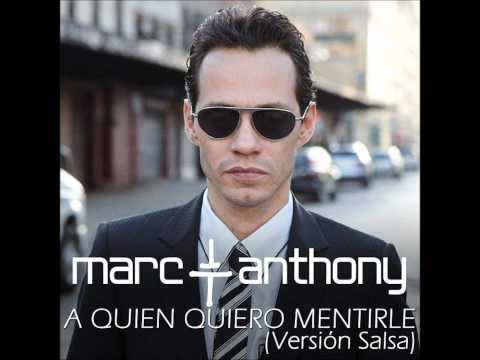 Marc Anthony A Quien Quiero Mentirle Salsa Version 