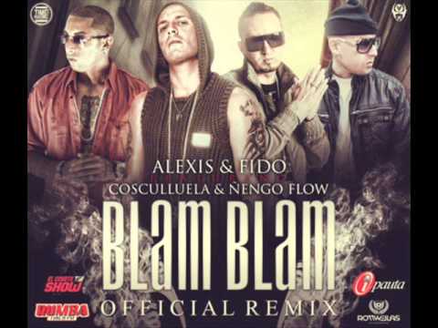 Alexis & Fido Ft. Cosculluela Y Ñengo Flow - Blam Blam (Official Remix) (Prod. By Master Chris)