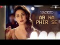 Ab Na Phir Se - Hacked | Hina Khan | Rohan Shah | Vikram Bhatt | Amjad Nadeem Aamir