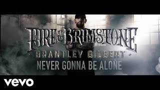 Watch Brantley Gilbert Never Gonna Be Alone video