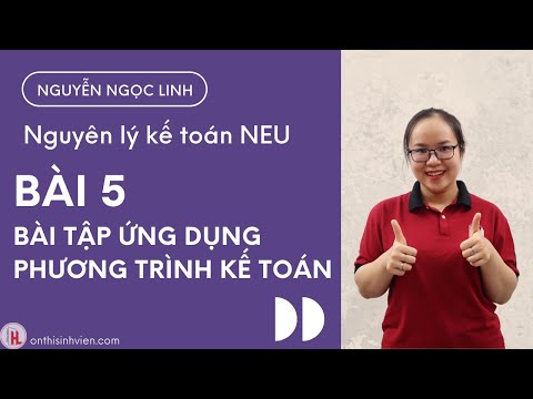 Nguyên lý kế toán 2020 | Bài 5 - Bài tập ứng dụng PHƯƠNG TRÌNH KẾ TOÁN