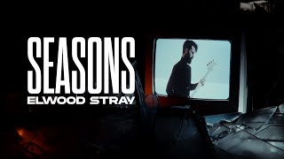 Elwood Stray - Seasons (Official Music Video)