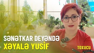 Sənətkar Deyəndə Toxucu Xəyalə Yusif