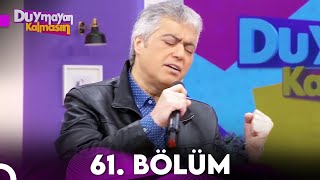Duymayan Kalmasın 61.Bölüm