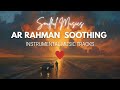 AR RAHMAN TAMIL INSTRUMENTAL MUSIC - Soothing Melodies