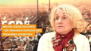 Mélina Gazsi Raconte Les Fabuleux Exploits Des Premières Sportives