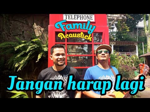 Jangan harap lagi||@Family Acoustick song original (lirik Vidio official)