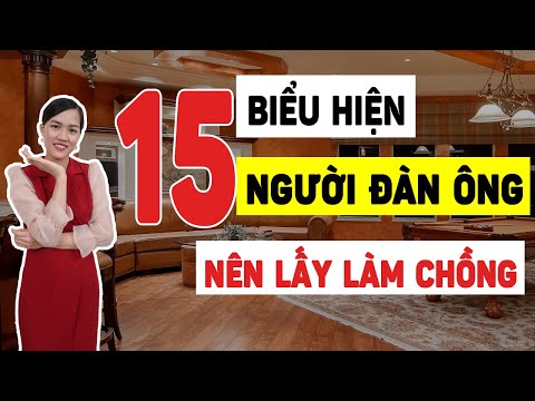 15 Biểu hiện của một người đàn ông tốt, yêu bạn thật lòng nhất định phải lấy làm chồng