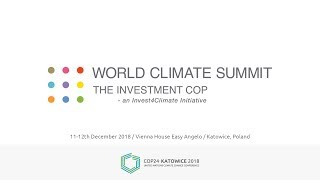 COP24 : World Climate Summit - Investment COP2018 - Day I