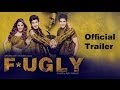 Fugly Official Trailer