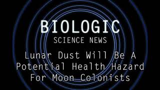 Science News - Lunar Dust Will Be A Potential Health Hazard For Moon Cólonists