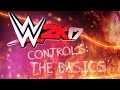 WWE 2K17 - Controls: The Basics (Official)