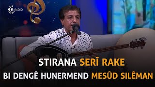 Stirana Serî Rake Bi Dengê Hunermend Mesûd Silêman