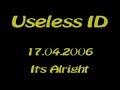 Useless ID - It's Alright (17.04.2006)