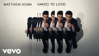 Watch Matthew Koma Hard To Love video