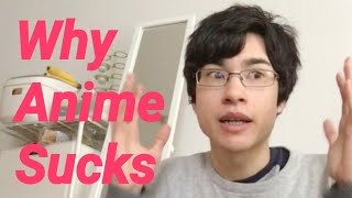 Why Anime SUCKS