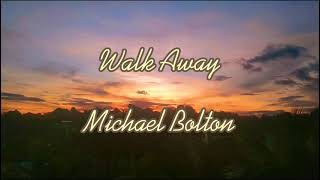 Watch Michael Bolton Walk Away video
