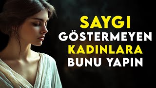 Saygı Göstermeyen Kadınlarla Nasıl Başa Çıkılır? İşte 10 Güçlü Yol Stoacılık