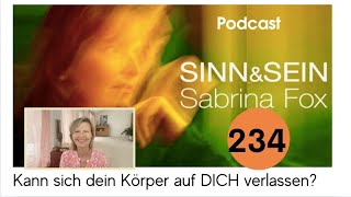 Kann Sich Dein Körper Auf Dich Verlen? - Sinn&Sein Mit Sabrina Fox Nr. 234 - Podcast