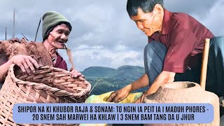 Shipor Na Ki Khubor Raja-Sonam Ka Khana I Maduh 20 Snem Im Marwei Ha Khlaw 3 Snem Bam Tang Jhur