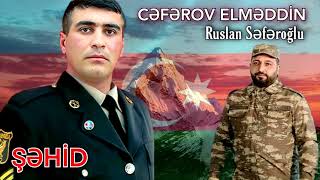 Sehid Elmeddin Ceferov - Ruslan Seferoglu