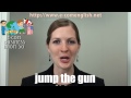 ビジネス英語表現Idiom24/50: Jump the gun