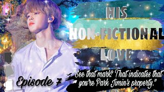 [JIMIN FF] HIS NON-FICTIONAL LOVE - EPISODE 7