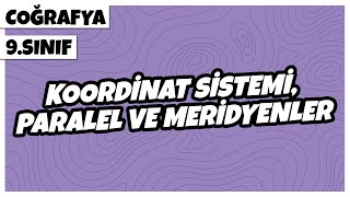 9. Sınıf Coğrafya - Koordinat Sistemi – Paralel ve Meridyenler | 2022