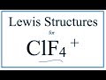 How to Draw the Lewis Dot Structure for ClF4 +