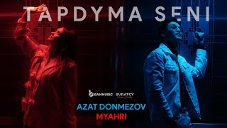 AZAT DÖNMEZOW & MYAHRI - TAPDYMA SENI (  2024)