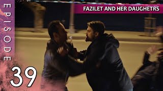 Fazilet and Her Daughters - Episode 39 (Long Episode) | Fazilet Hanim ve Kizlari
