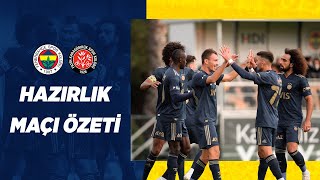 MAÇ ÖZETİ: Fenerbahçe 3-3 F. Karagümrük (Hazırlık Maçı)