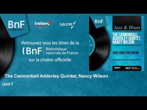 The Cannonball Adderley Quintet, Nancy Wilson - Unit 7