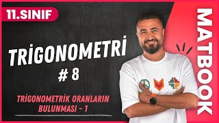 Trigonometri 8 | Trigonometrik Oranların Bulunması 1 | 11.SINIF MATEMATİK MatBoo