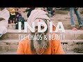 INDIA - THE CHAOS & BEAUTY