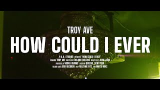 Troy Ave - How Could I Ever