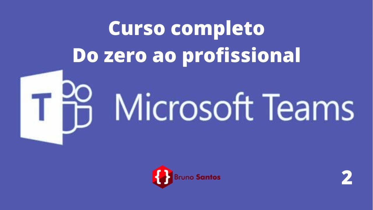 Microsoft Teams - Curso completo do zero ao profissional