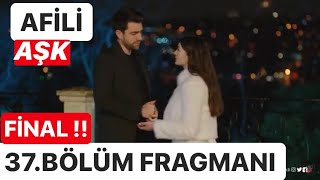 Afili Aşk Final . Afili Aşk 37 Bölüm Fragmanı