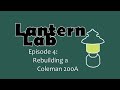 How to Rebuild a Coleman 200A - Lantern Lab Episode 4