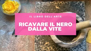 4 - Provo ad usare le tecniche di pittura del ‘300! Ricavare il nero dalla vite.