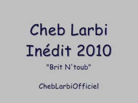 Cheb Larbi Inédit 2010 - Bghit N'toub