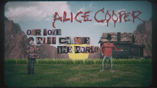 Watch Alice Cooper Our Love Will Change The World video