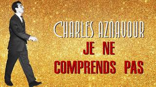 Watch Charles Aznavour Je Ne Comprends Pas video