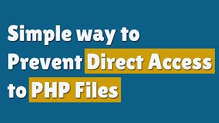 Simple way to Prevent Direct Access to PHP Files