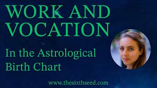 Work and Vocation in the Birth Chart - Recording of Webinar